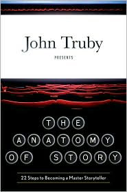 The Anatomy of Story: 22 Steps to Becoming a Master Storyteller