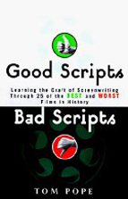 Good Scripts, Bad Scripts: Learning the Craft of Screenwriting Through 25 of the Best and Worst Films in History