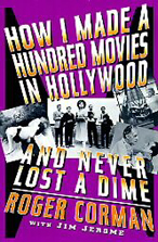 How I Made A Hundred Movies In Hollywood And Never Lost A Dime