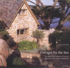 Cottages by the Sea: The Handmade Homes of Carmel, America's First Artist Community