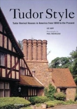 Tudor Style: Tudor Revival Houses in America from 1890 to the Present